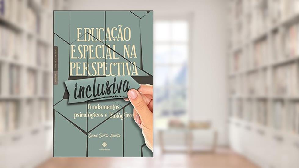 Educação Especial na Perspectiva Inclusiva: Fundamentos Psicológicos e Biológicos, do autor Gisele Sotta Ziliotto