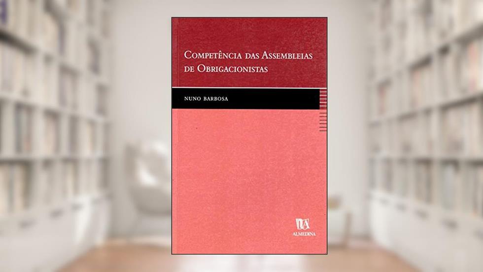 Competência das Assembleias de Obrigacionistas, do autor Nuno Barbosa