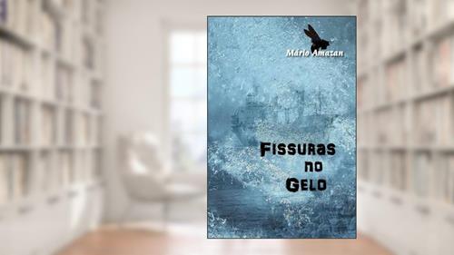 Capa de Fissuras no Gelo (Portuguese Edition), do autor Mário Amazan