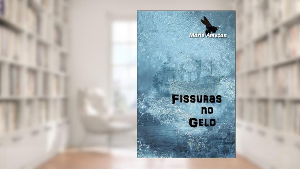 Fissuras no Gelo (Portuguese Edition), do autor Mário Amazan