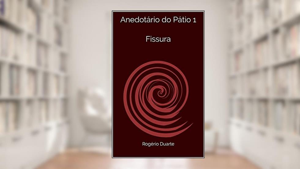 Anedotário do Pátio 1 Fissura, do autor Rogério Duarte