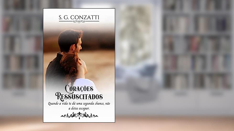 Corações Ressuscitados, do autor S. G. Conzatti