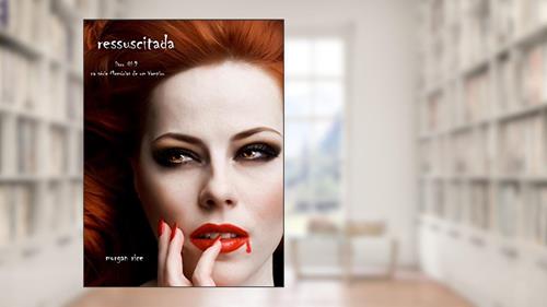 Capa de Ressuscitada (Livro #9 De Memórias De Um Vampiro), do autor Morgan Rice