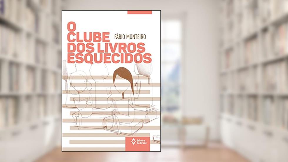 O clube dos livros esquecidos, do autor Fábio Monteiro