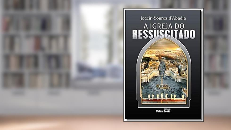A Igreja do Ressuscitado, do autor Joacir Soares D'Abadia