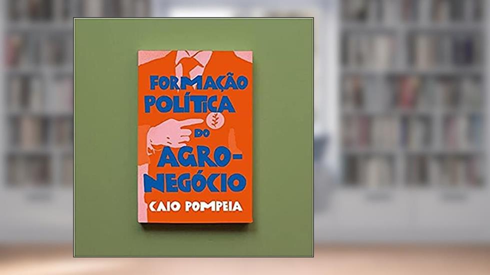 Formacao Politica Do Agronegocio, do autor Caio Pompeia