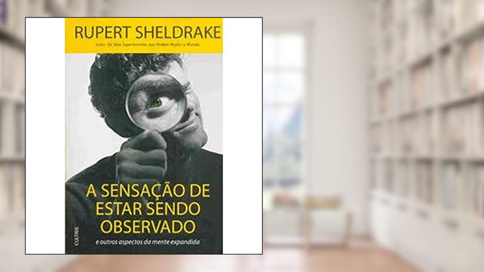 A Sensação de Estar Sendo Observado, do autor Rupert Sheldrake