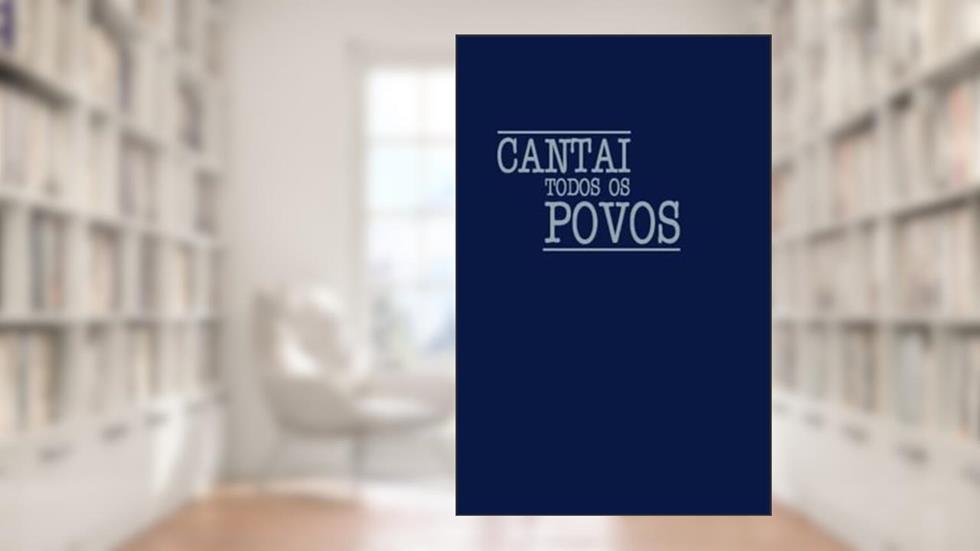 Cantai Todos os Povos, do autor Igreja Presbiteriana Independente do Brasil