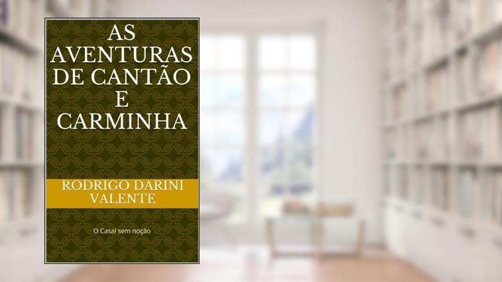 As Aventuras de Cantão e Carminha, do autor Rodrigo Darini Valente