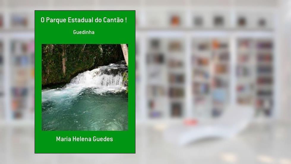 O Parque Estadual do Cantao !, do autor Maria Helena Guedes