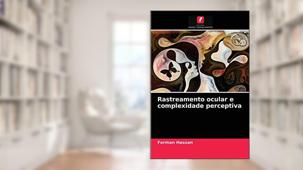 Rastreamento ocular e complexidade perceptiva, do autor Ferman Hassan