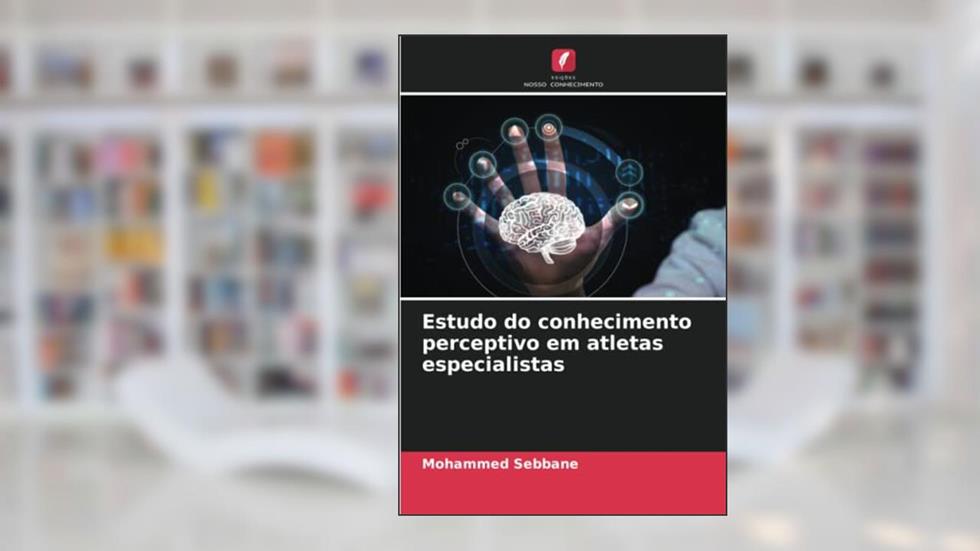 Estudo do conhecimento perceptivo em atletas especialistas, do autor Mohammed Sebbane