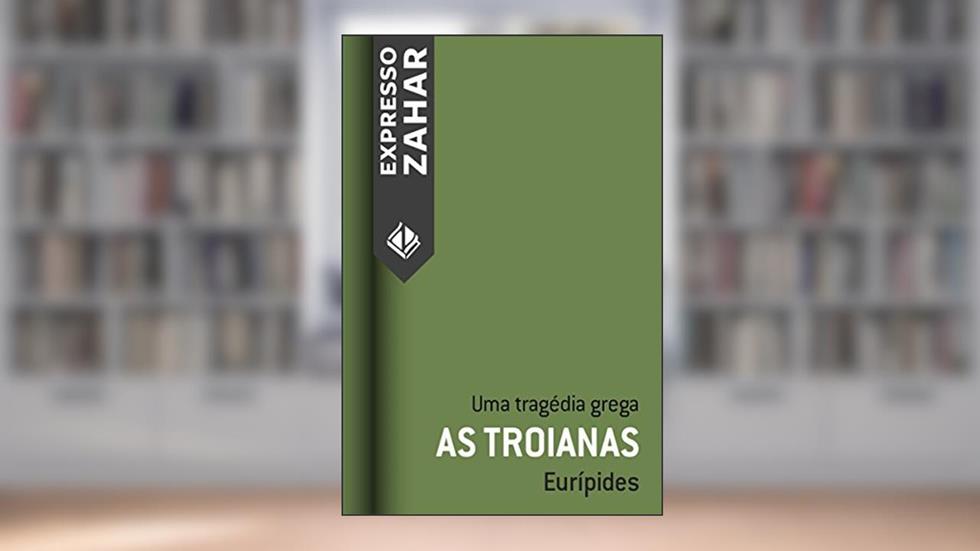 As troianas: Uma tragédia grega, do autor Eurípides