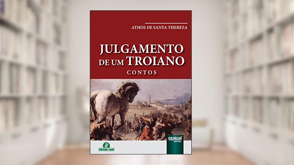 Julgamento de um Troiano - Contos, do autor Athos de Santa Thereza