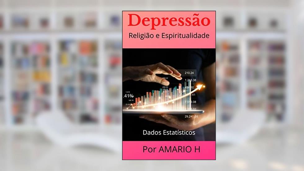 Depressão: Fatores Religiosos e Espirituais - Dados Estatísticos, do autor Mario Henrique Abrantes