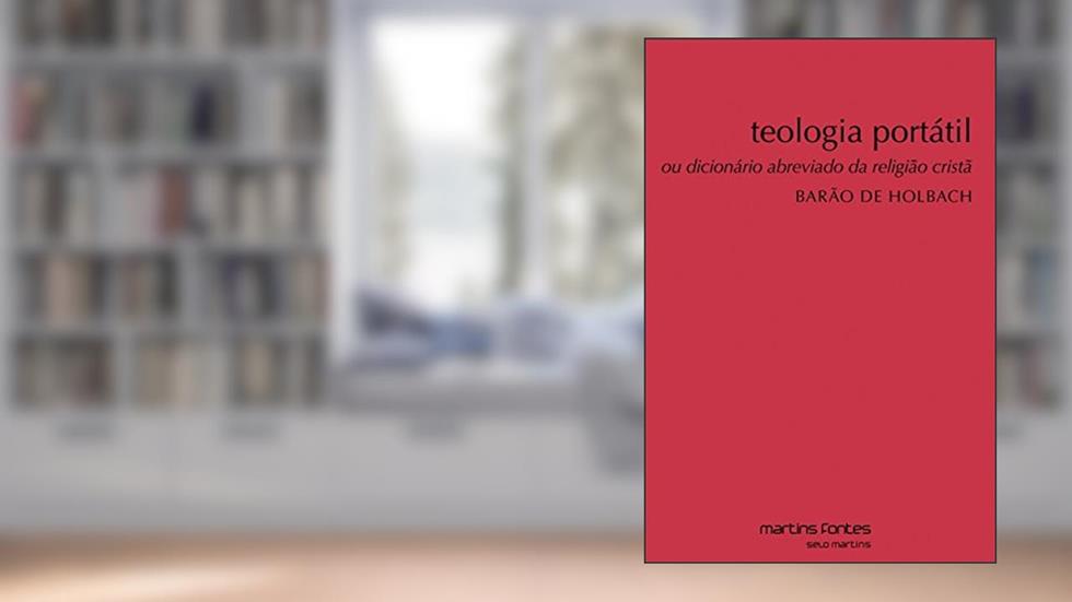 Teologia portátil ou dicionário abreviado da religião Cristã, do autor Barão de Holbach