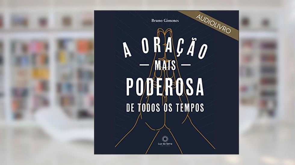 A Oração Mais Poderosa de Todos os Tempos, do autor Bruno Gimenes