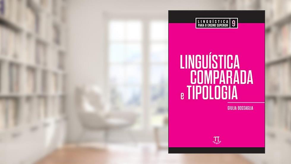 Linguística comparada e tipologia (Linguística para o ensino superior Livro 9), do autor Giulia Bossaglia