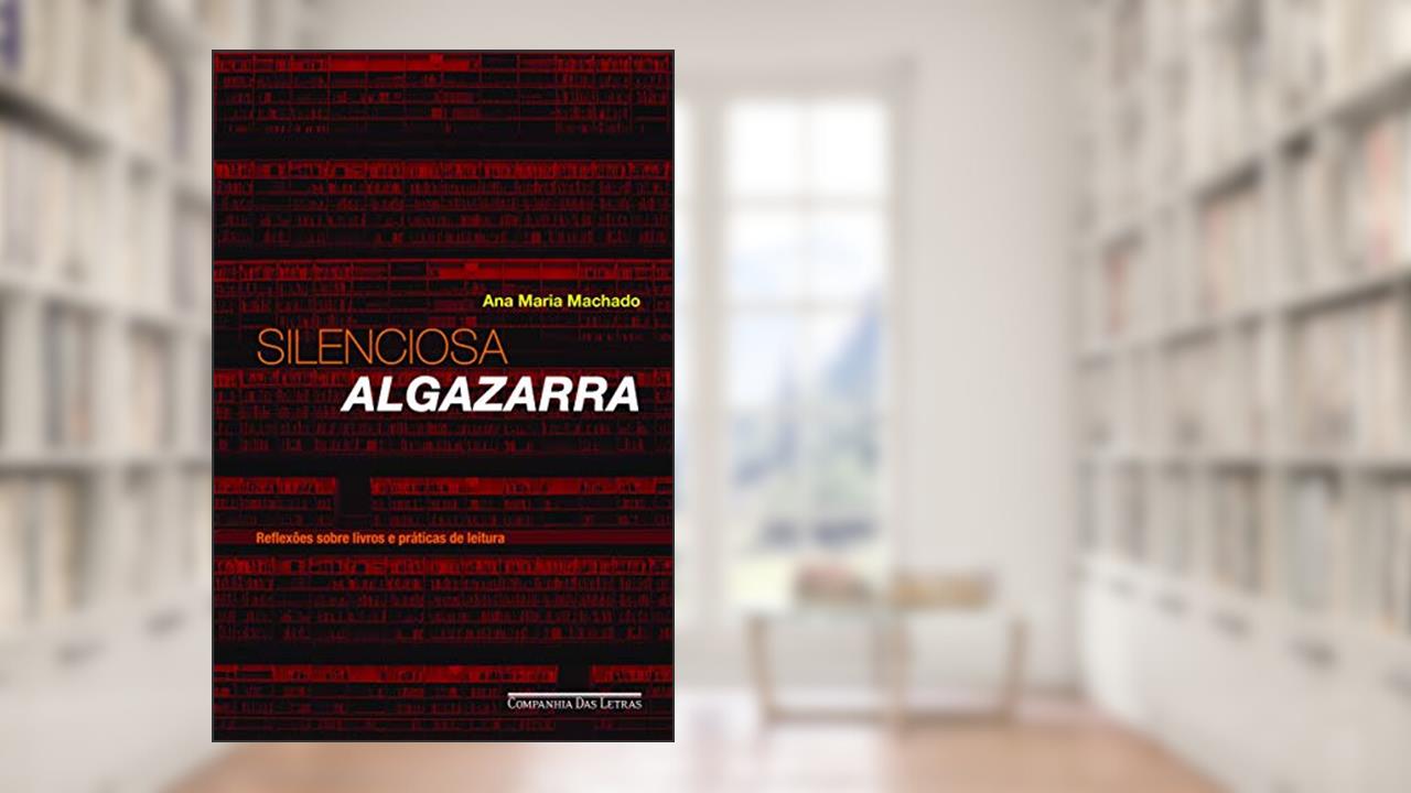 Silenciosa algazarra, do autor Ana Maria Machado
