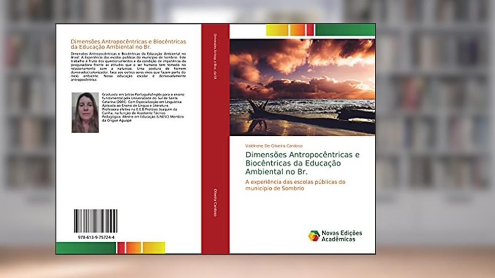 Dimensões Antropocêntricas e Biocêntricas da Educação Ambiental no Br.: A experiência das escolas públicas do município de Sombrio, do autor Valdirene de Oliveira Cardoso
