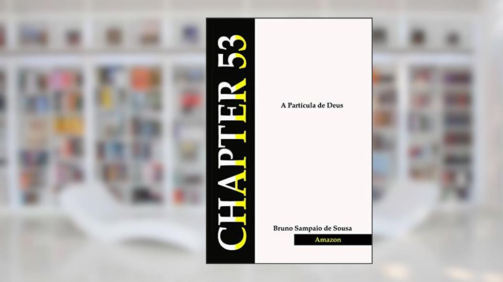 A PARTÍCULA DE DEUS: capitulo 53, do autor Bruno Sousa