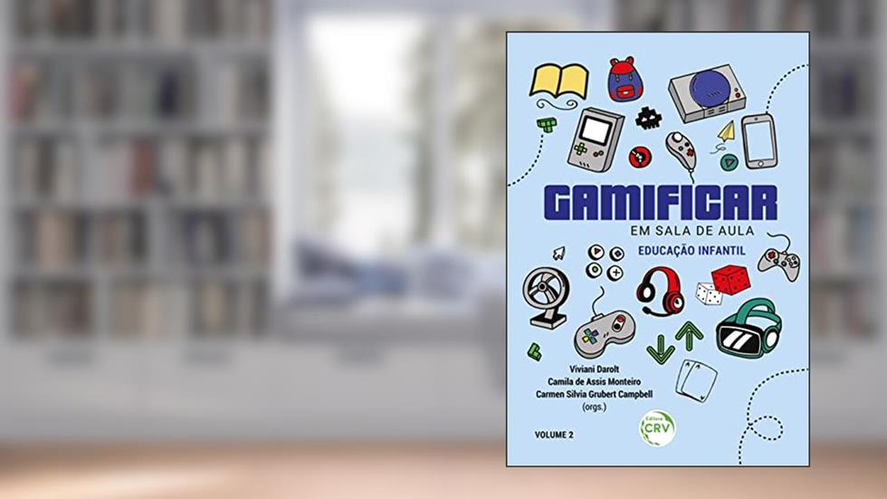 Gamificar em sala de aula: educação infantil volume 2, do autor Viviani Darolt; Camila de Assis Monteiro; Carmen Silvia Grubert Campbell