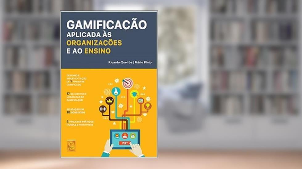 Gamificação Aplicada às Organizações e ao Ensino, do autor Ricardo Queirós; mário Pinto