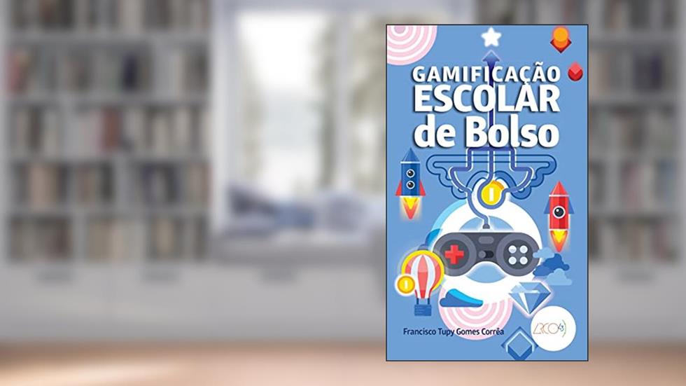 Gamificação escolar de bolso, do autor Francisco Tupy Gomes Corrêa