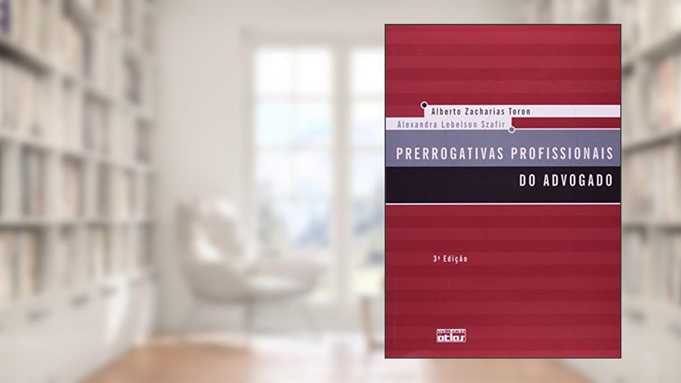 Prerrogativas Profissionais do Advogado, do autor Alberto Zacharias Toron