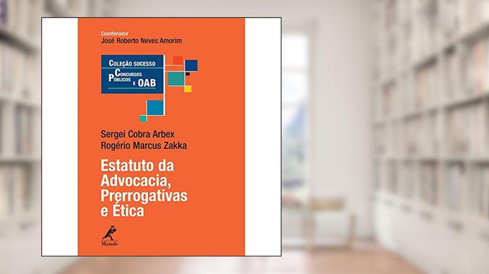 Estatuto da advocacia: Prerrogativas E Ética, do autor Sergei Cobra Arbex; Rogério Marcus Zakka