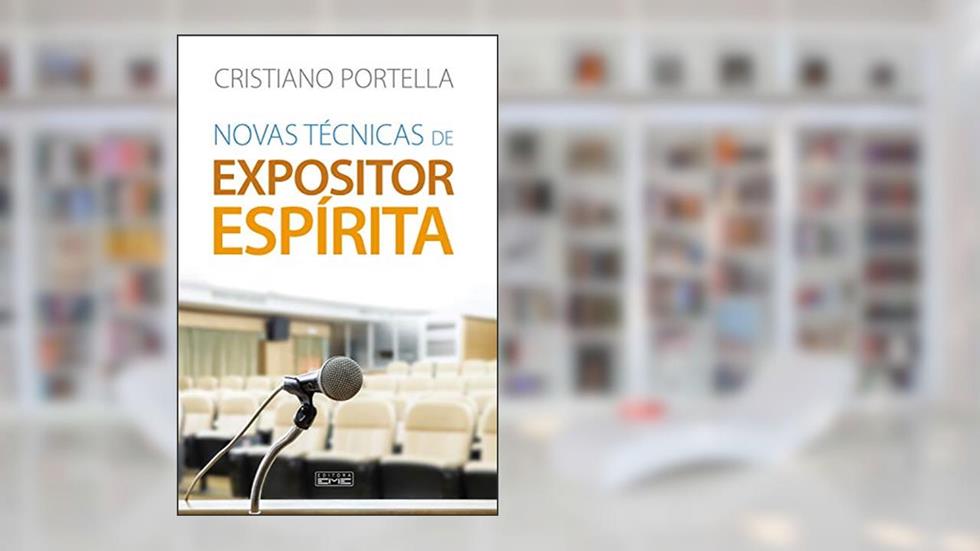 Novas técnicas de expositor espírita, do autor Cristiano Portella