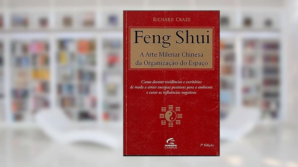 Feng Shui - A Arte Milenar Chinesa Da Organizacao Do Espaco, do autor Richard Craze