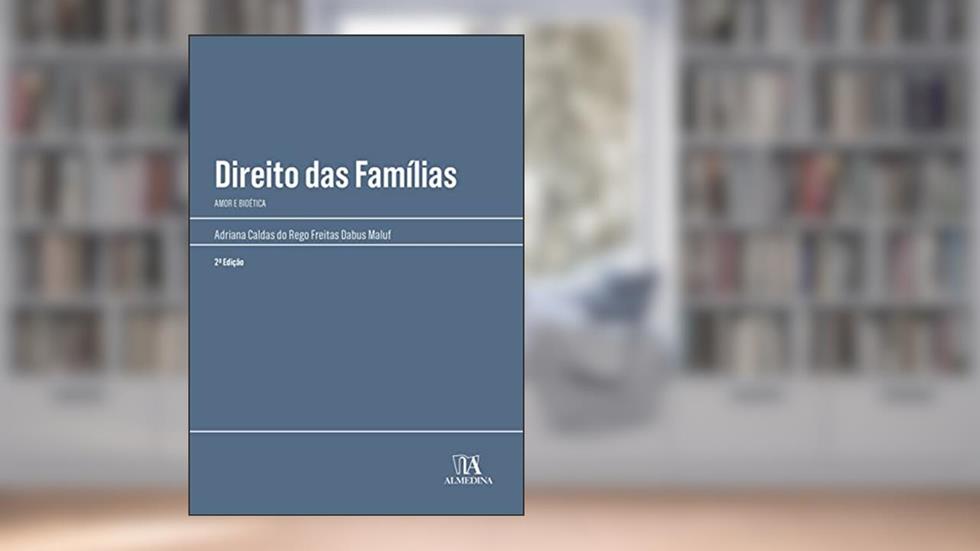 Direito das Famílias: Amor e Bioética, do autor Adriana Caldas do Rego Freitas Dabus Maluf