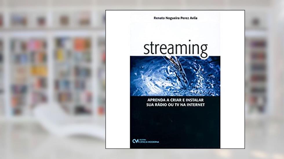 Streaming - Aprenda a Criar e Instalar Sua Radio Ou., do autor Avila