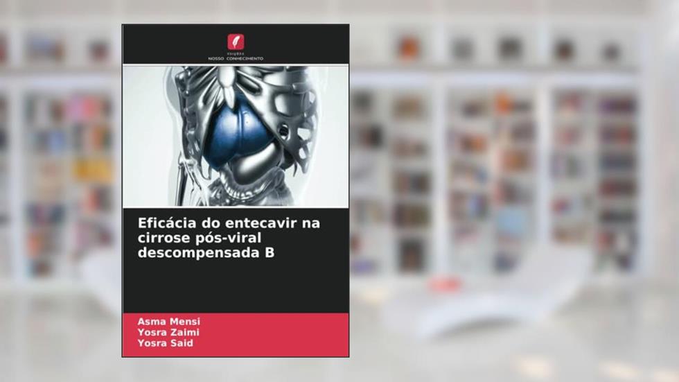 Eficácia do entecavir na cirrose pós-viral descompensada B, do autor Asma Mensi; Yosra Zaimi; Yosra Said