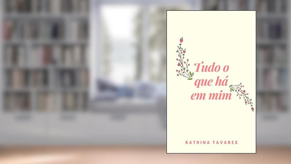 Tudo o que há em mim (Duologia Em mim Livro 1), do autor Katrina Tavares