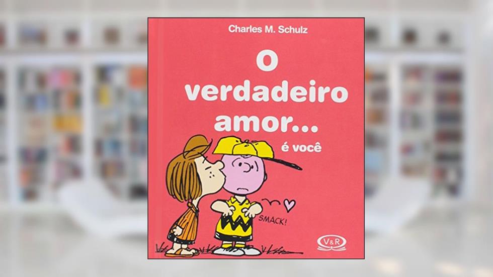 O verdadeiro amor ... É você, do autor Charles M. Schulz
