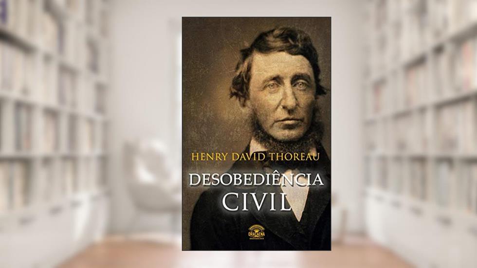 Desobediência Civil: Se uma lei é injusta, desobedeça, do autor Henry David Thoreau