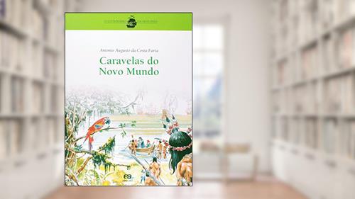 Capa de Caravelas do Novo Mundo. O Cotidiano da História, do autor Takeshy Tachizawa