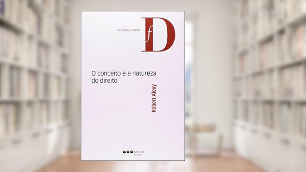 Conceito e a Natureza do Direito, O, do autor Robert Alexy