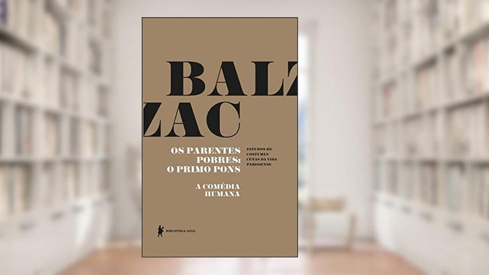 Os parentes pobres: O primo Pons - A Comédia Humana, do autor Honoré de Balzac