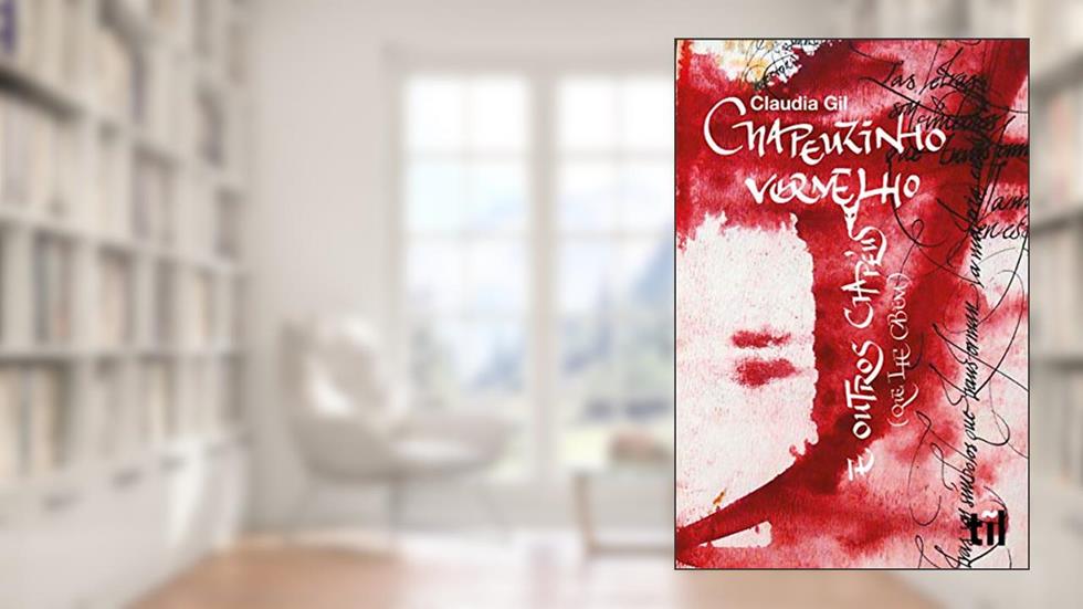 Chapeuzinho vermelho e outros chapéus que lhe cabem: Intertextualidades, do autor Claudia Maria Gil Silva