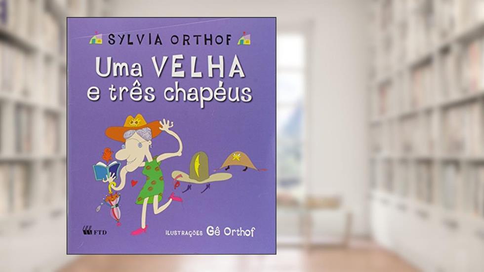 Uma Velha e Três Chapéus, do autor Sylvia Orthof