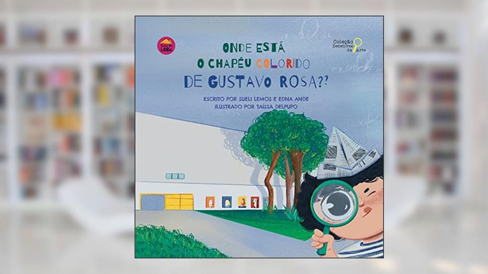 Onde está o chapéu colorido de Gustavo Rosa, do autor Sueli Lemos; Edna Ande