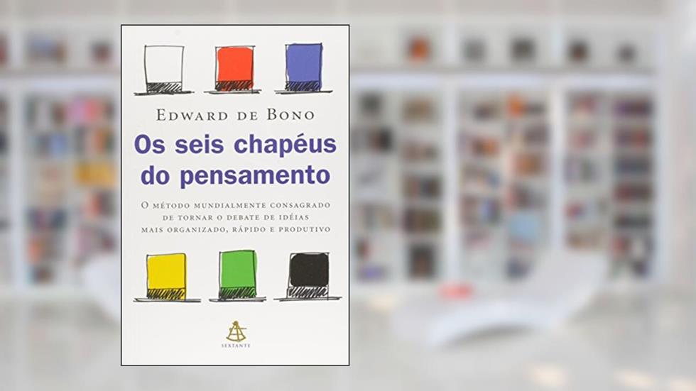 Os Seis Chapéus Do Pensamento, do autor Edward De Bono