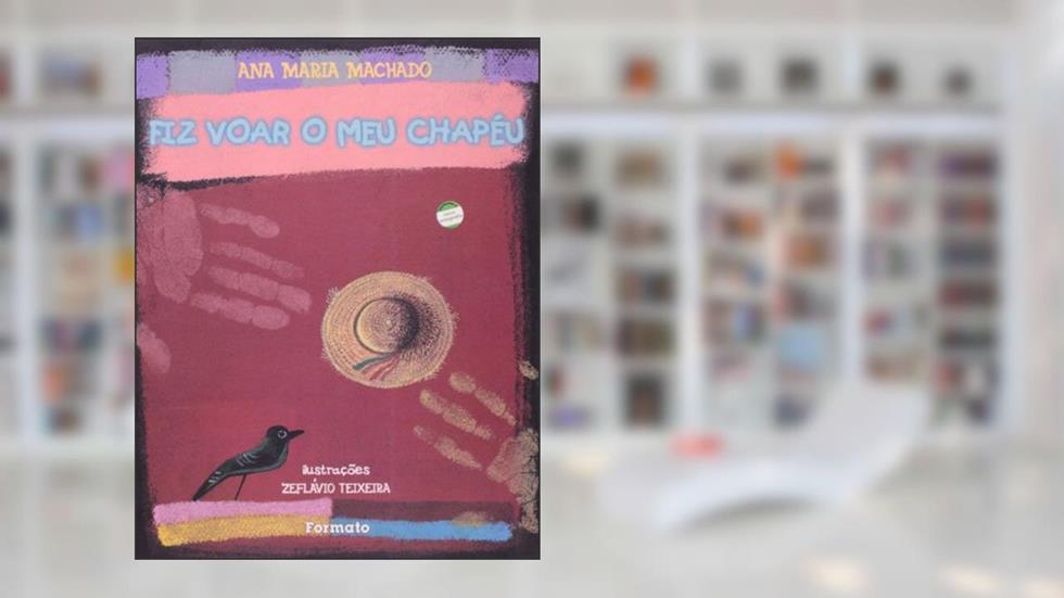 Fiz voar o meu chapéu, do autor Ana Maria Machado