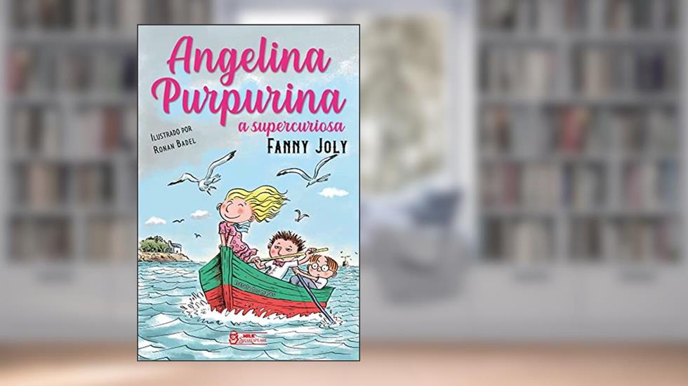 Angelina Purpurina a supercuriosa Vol. 05, do autor Fanny Joly