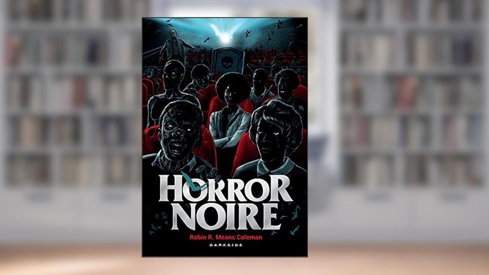 Horror Noire: A Representação Negra no Cinema de Terror, do autor Robin R. Means Coleman