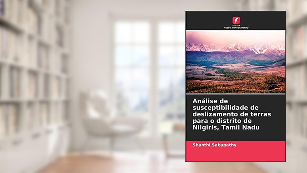 Análise de susceptibilidade de deslizamento de terras para o distrito de Nilgiris, Tamil Nadu, do autor Shanthi Sabapathy