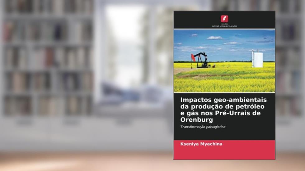 Impactos geo-ambientais da produção de petróleo e gás nos Pré-Urrais de Orenburg: Transformação paisagística, do autor Kseniya Myachina